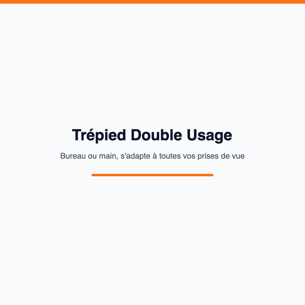 Trépied double usage bureau ou main