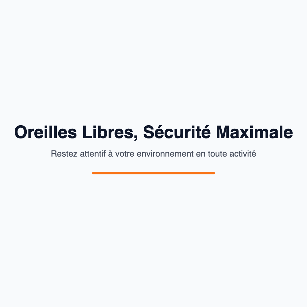 Oreilles libres securite maximale